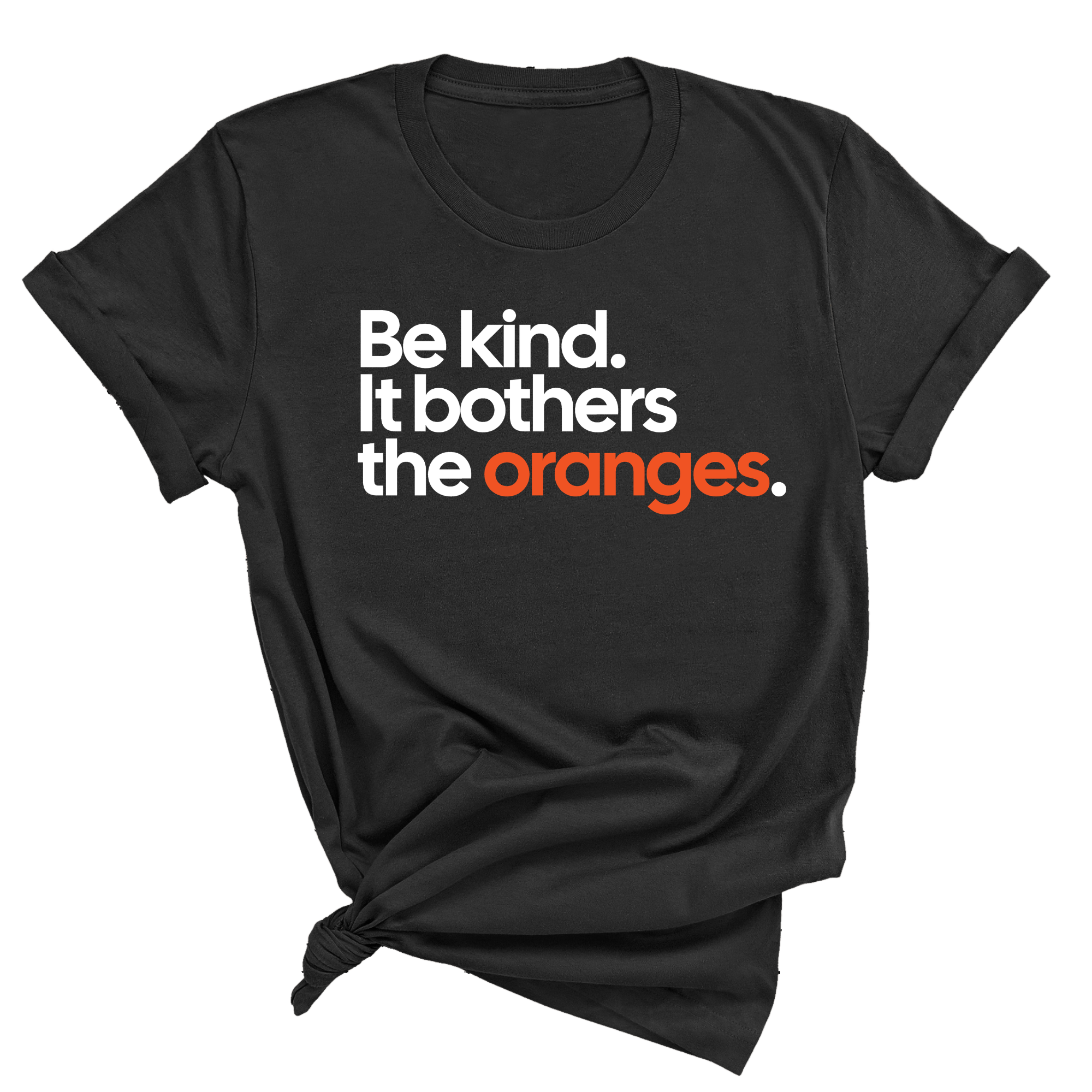 Be Kind. It Bothers the Oranges Unisex Tee-T-Shirt-The Original God Ain't Petty But I Am