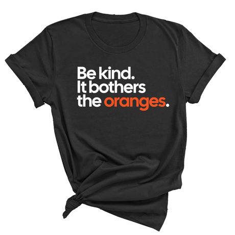 Be Kind. It Bothers the Oranges Unisex Tee-T-Shirt-The Original God Ain't Petty But I Am