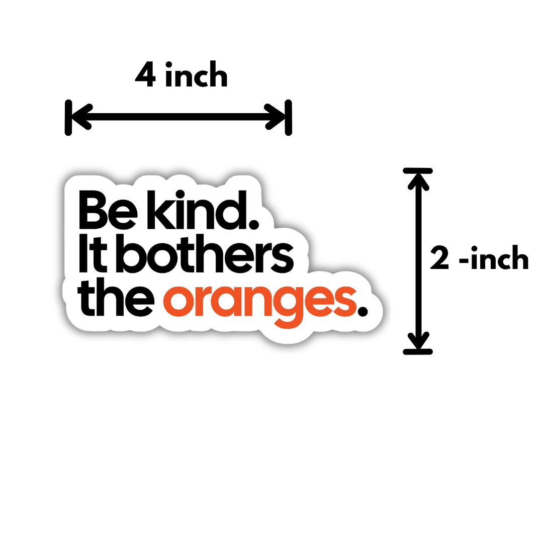 Be kind. It bothers the oranges Black/Orange Die Cut STICKER-Sticker-The Original God Ain't Petty But I Am