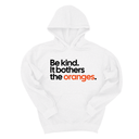 *HOODIE* Be Kind. It Bothers the Oranges Unisex Hoodie