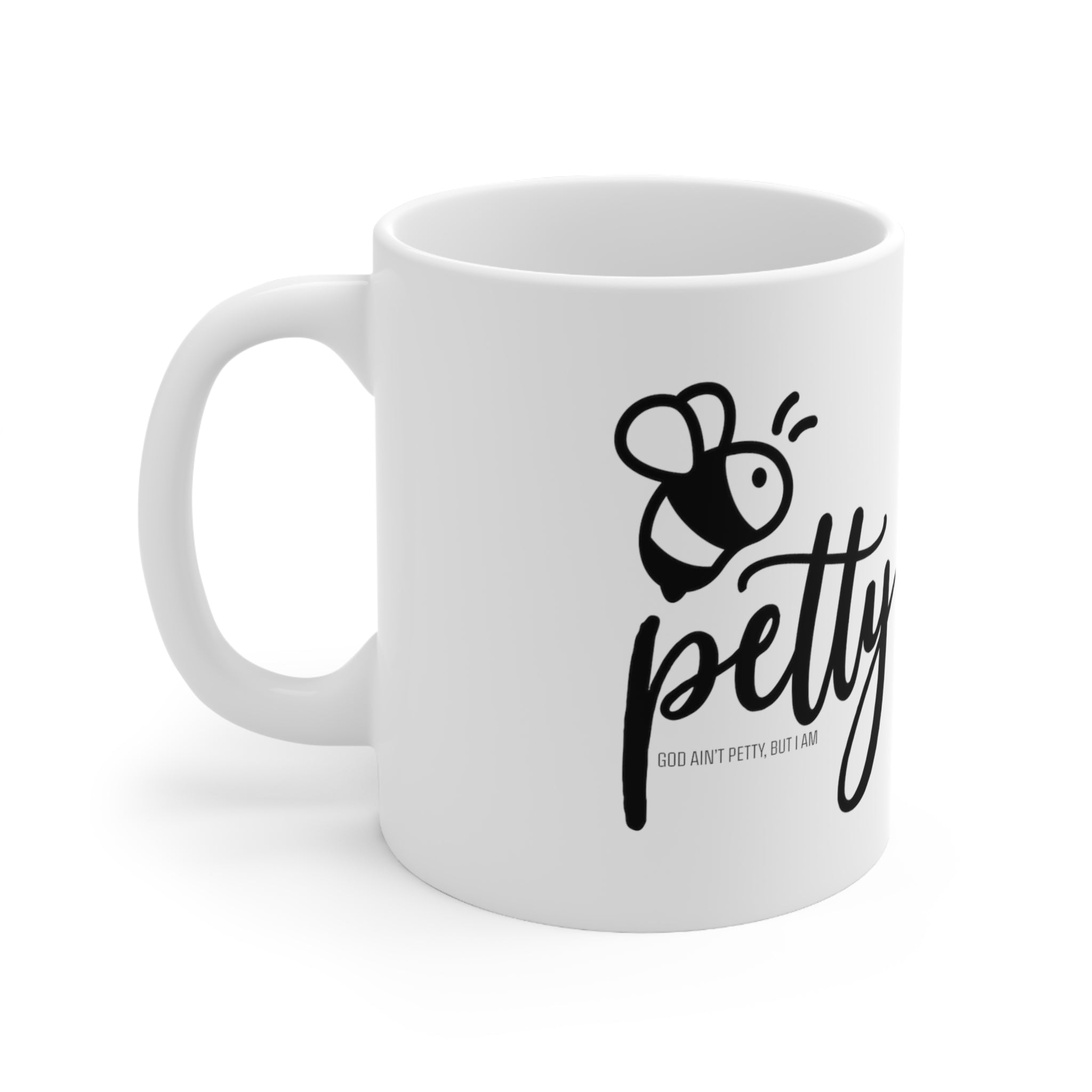 Bee Petty Mug 11oz (White/Black)-Mug-The Original God Ain't Petty But I Am