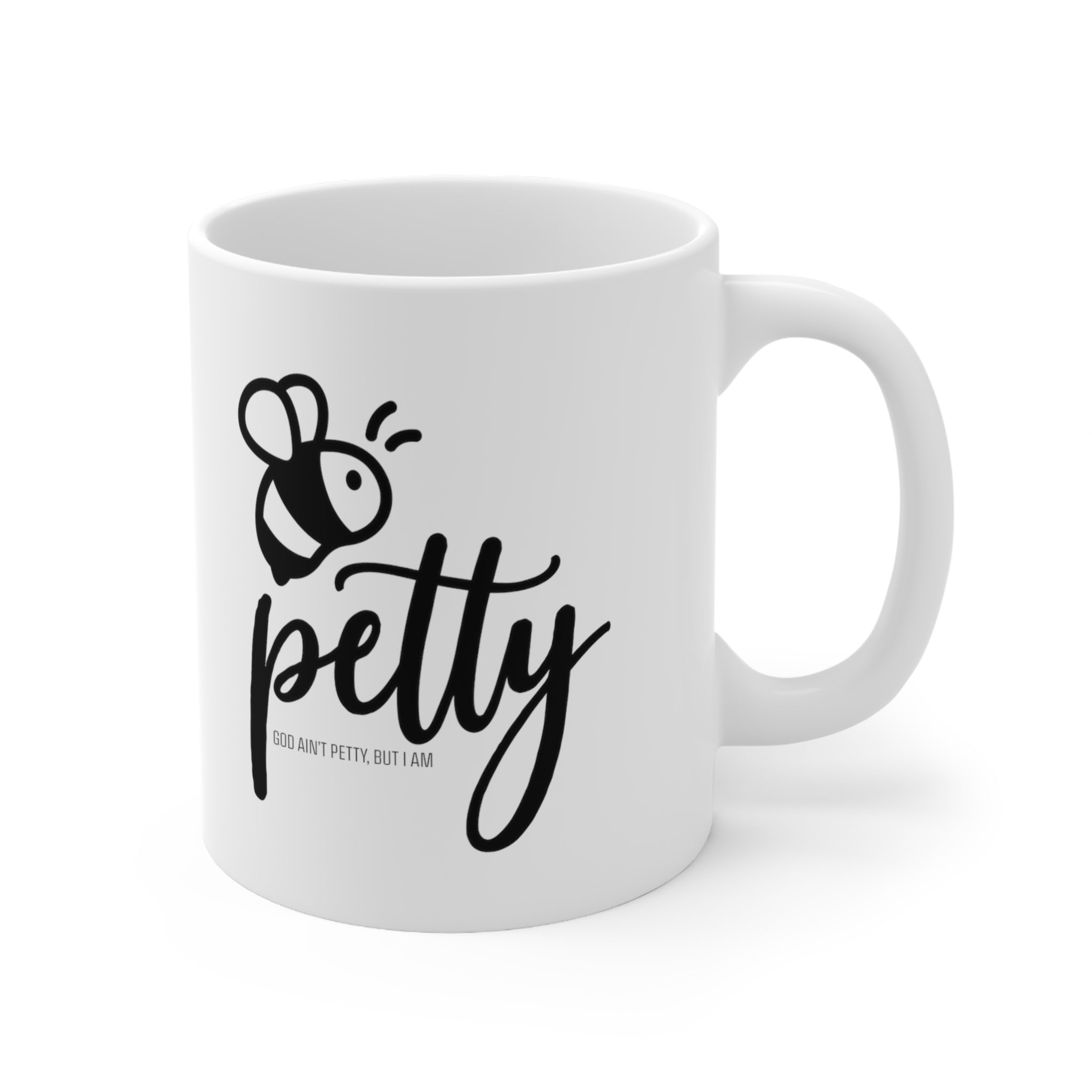 Bee Petty Mug 11oz (White/Black)-Mug-The Original God Ain't Petty But I Am