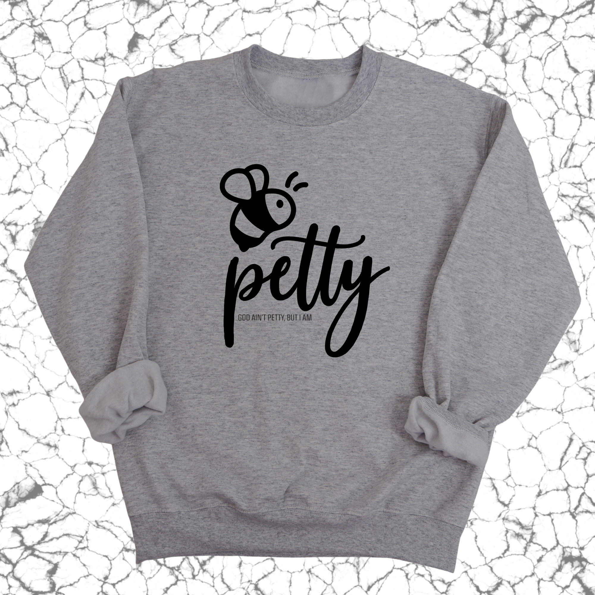 Bee Petty Unisex Sweatshirt-Sweatshirt-The Original God Ain't Petty But I Am