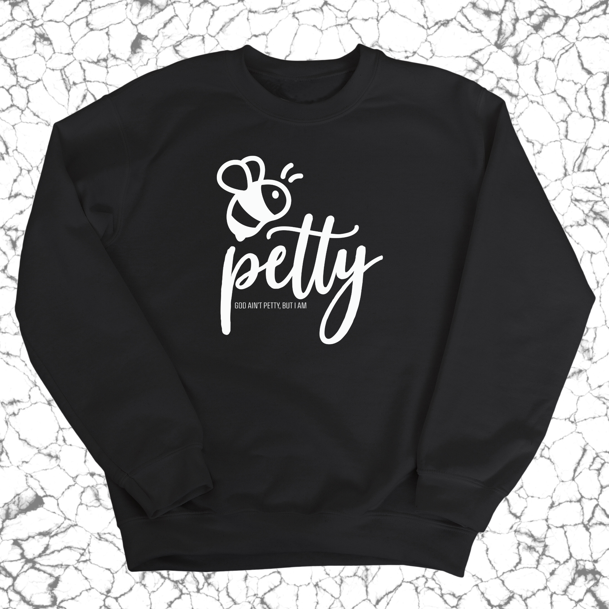 Bee Petty Unisex Sweatshirt-Sweatshirt-The Original God Ain't Petty But I Am