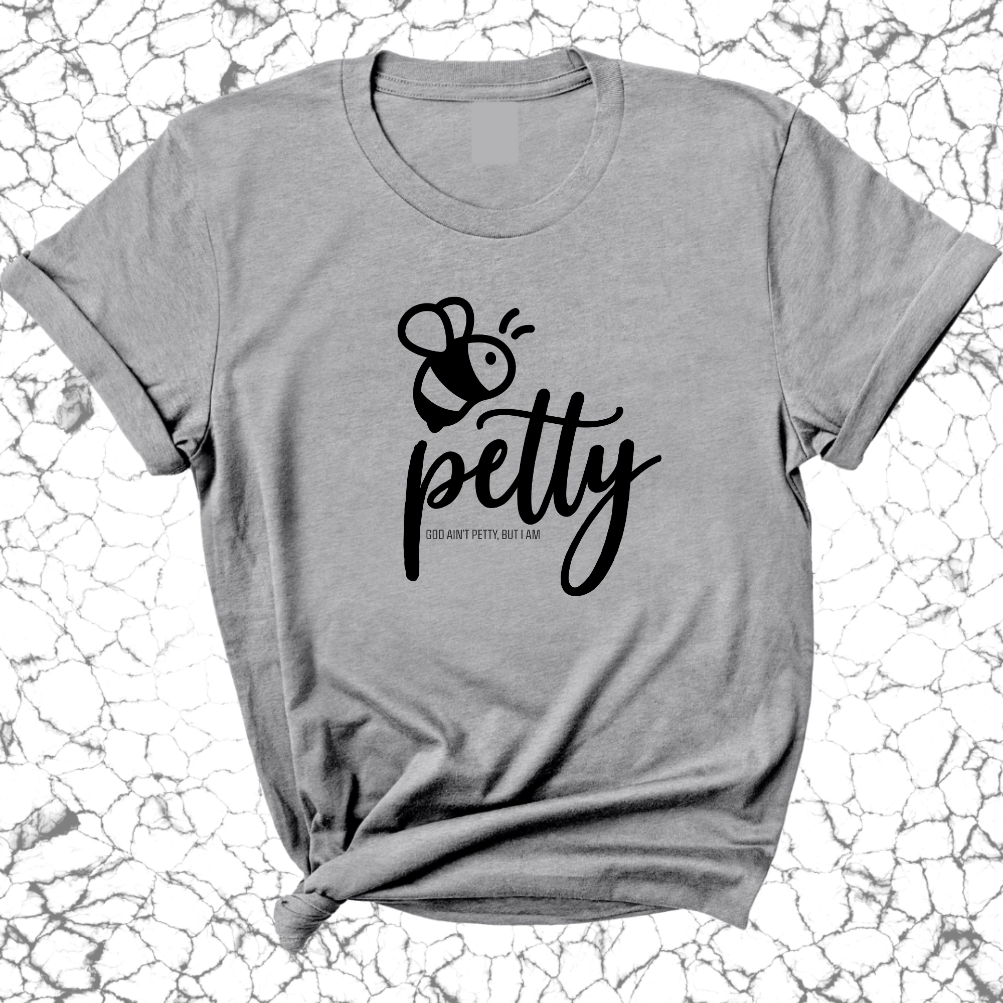 Bee Petty Unisex Tee-T-Shirt-The Original God Ain't Petty But I Am