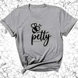 Bee Petty Unisex Tee-T-Shirt-The Original God Ain't Petty But I Am