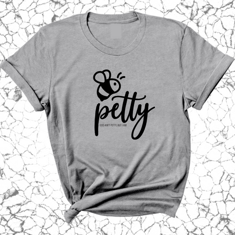 Bee Petty Unisex Tee-T-Shirt-The Original God Ain't Petty But I Am