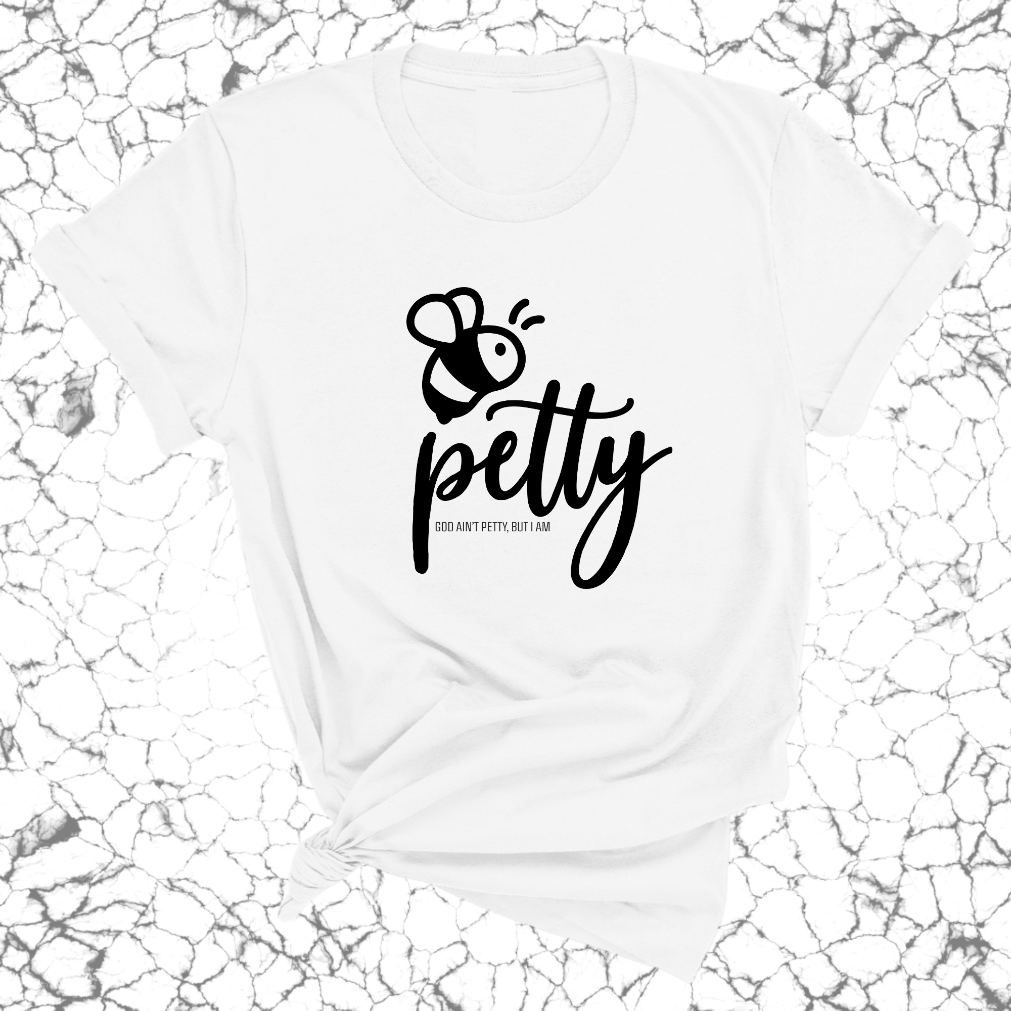 Bee Petty Unisex Tee-T-Shirt-The Original God Ain't Petty But I Am