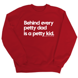 Behind every petty dad is a petty kid Unisex Sweatshirt-Sweatshirt-The Original God Ain't Petty But I Am