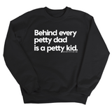 Behind every petty dad is a petty kid Unisex Sweatshirt-Sweatshirt-The Original God Ain't Petty But I Am