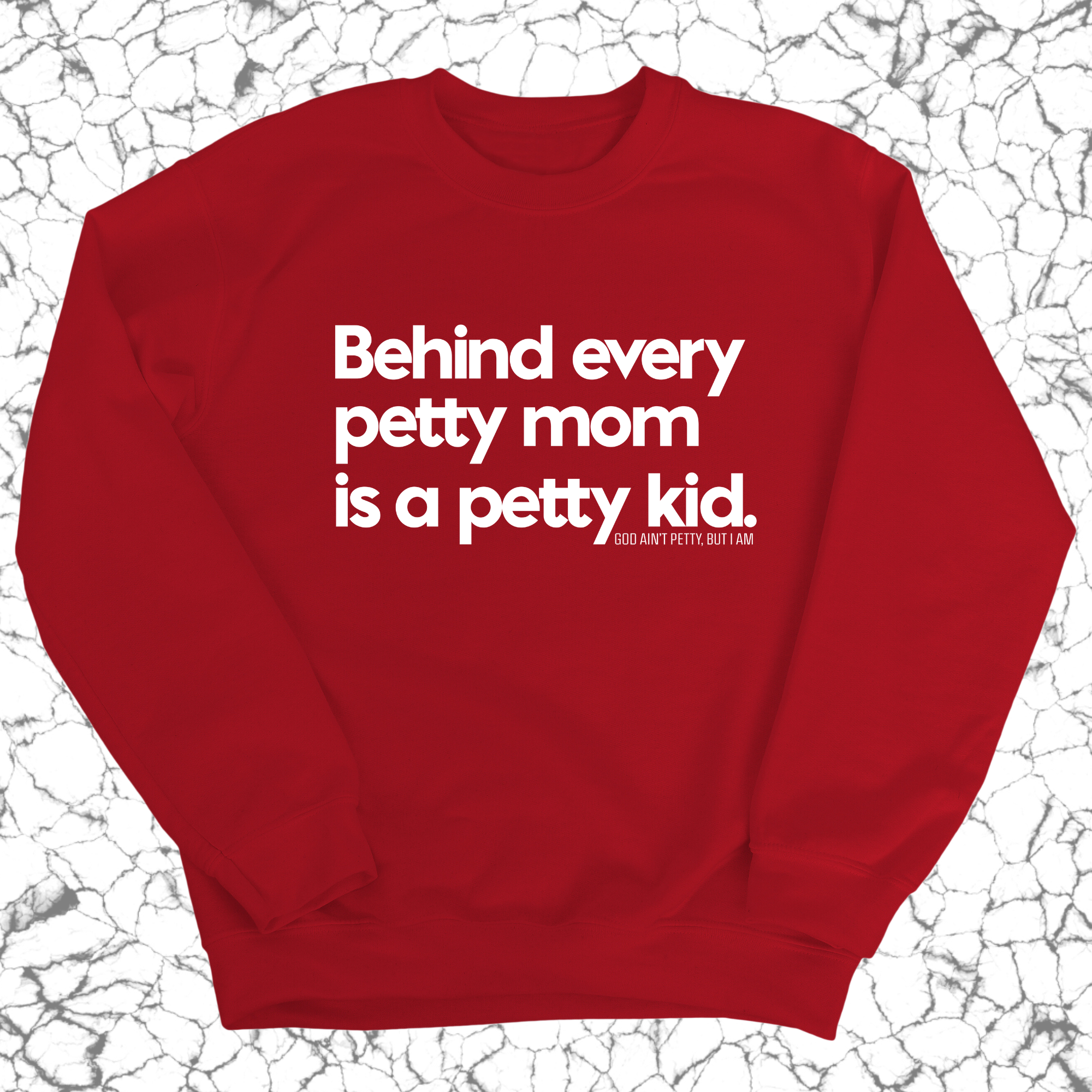 Behind every petty mom is a petty kid Unisex Sweatshirt-Sweatshirt-The Original God Ain't Petty But I Am