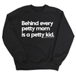 Behind every petty mom is a petty kid Unisex Sweatshirt-Sweatshirt-The Original God Ain't Petty But I Am