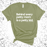 Behind every petty mom is a petty kid Unisex Tee-T-Shirt-The Original God Ain't Petty But I Am