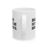 Being Inclusive Isn’t Political, But Being Exclusive Is Mug 11oz (White & Black)-Mug-The Original God Ain't Petty But I Am