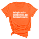 Being Inclusive Isn’t Political, But Being Exclusive Is Unisex Tee-T-Shirt-The Original God Ain't Petty But I Am