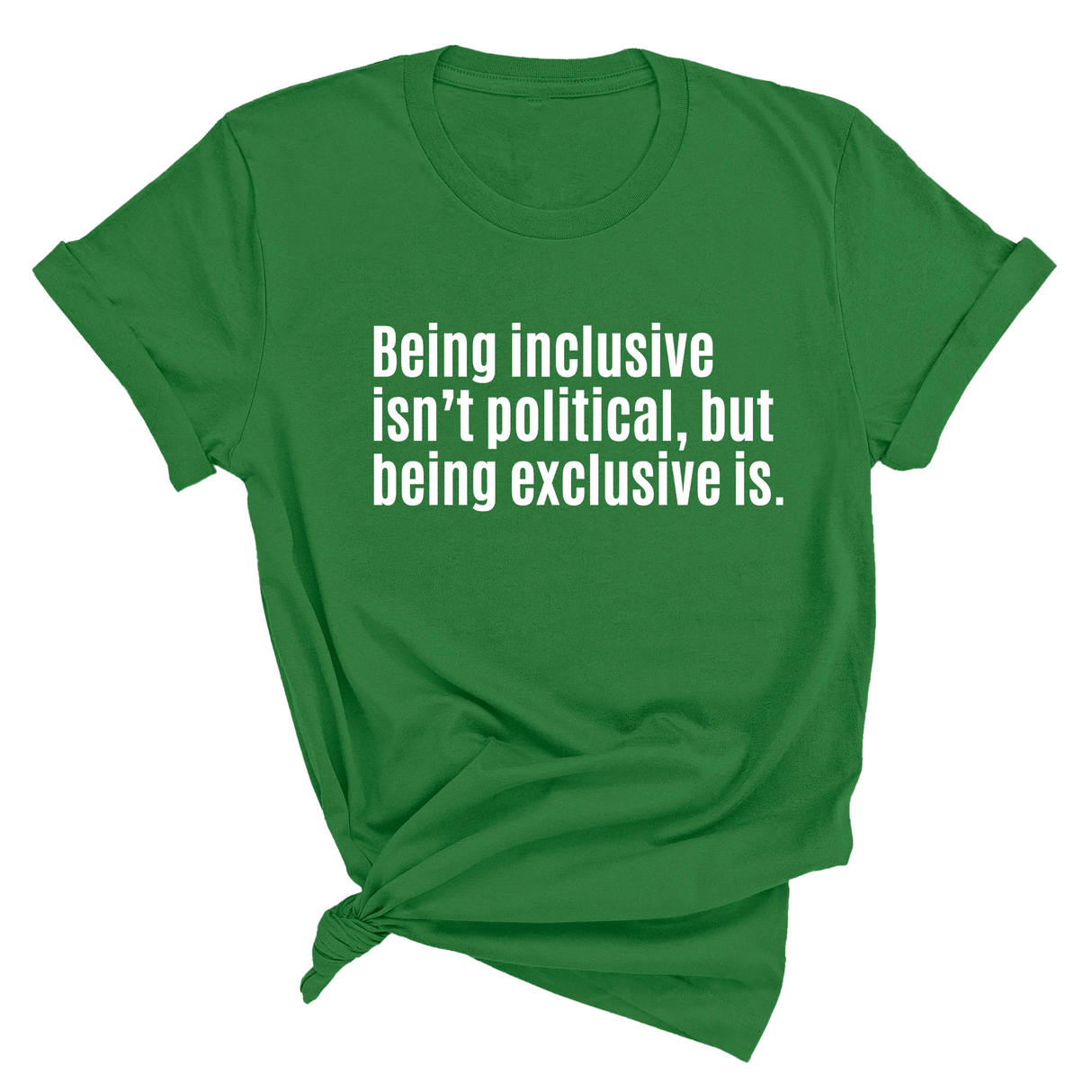 Being Inclusive Isn’t Political, But Being Exclusive Is Unisex Tee-T-Shirt-The Original God Ain't Petty But I Am