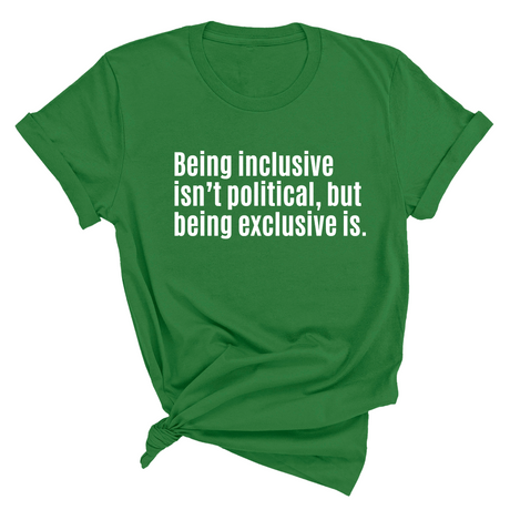 Being Inclusive Isn’t Political, But Being Exclusive Is Unisex Tee-T-Shirt-The Original God Ain't Petty But I Am