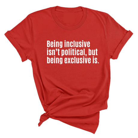 Being Inclusive Isn’t Political, But Being Exclusive Is Unisex Tee-T-Shirt-The Original God Ain't Petty But I Am