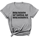 Being Inclusive Isn’t Political, But Being Exclusive Is Unisex Tee-T-Shirt-The Original God Ain't Petty But I Am
