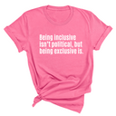 Being Inclusive Isn’t Political, But Being Exclusive Is Unisex Tee-T-Shirt-The Original God Ain't Petty But I Am
