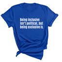 Being Inclusive Isn’t Political, But Being Exclusive Is Unisex Tee-T-Shirt-The Original God Ain't Petty But I Am