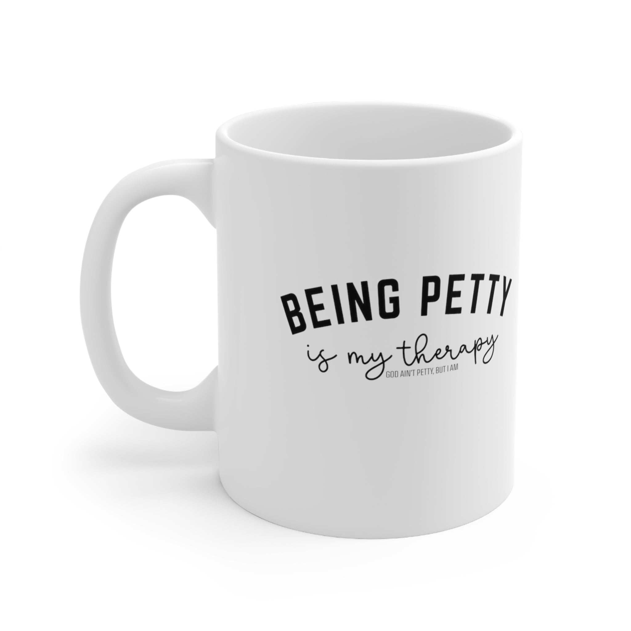 Being Petty is my Therapy Mug 11oz (White & Black)-Mug-The Original God Ain't Petty But I Am