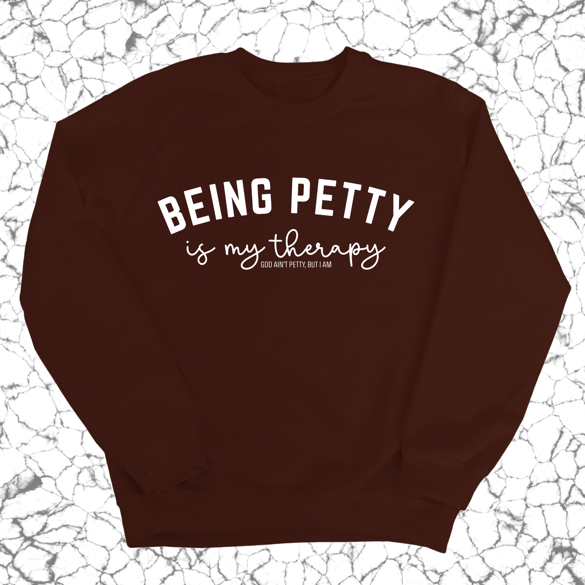 Being Petty is my therapy Unisex Sweatshirt-Sweatshirt-The Original God Ain't Petty But I Am