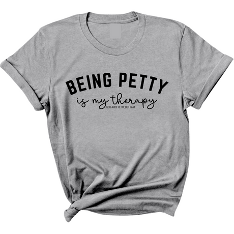 Being Petty is my therapy Unisex Tee-T-Shirt-The Original God Ain't Petty But I Am