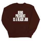 Being President is a Black Job Unisex Sweatshirt-Sweatshirt-The Original God Ain't Petty But I Am