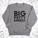 Big Petty Energy Unisex Sweatshirt-Sweatshirt-The Original God Ain't Petty But I Am