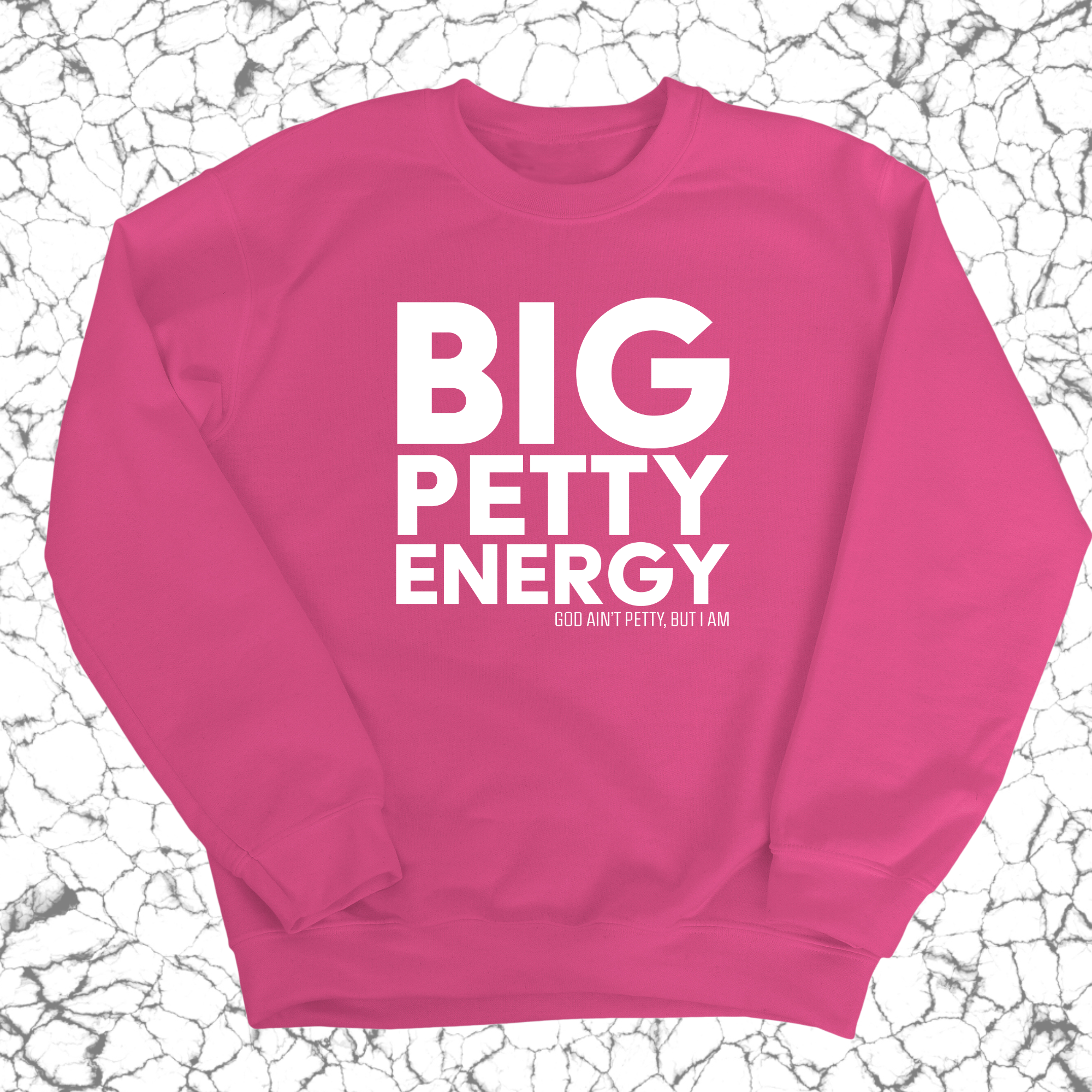 Big Petty Energy Unisex Sweatshirt-Sweatshirt-The Original God Ain't Petty But I Am