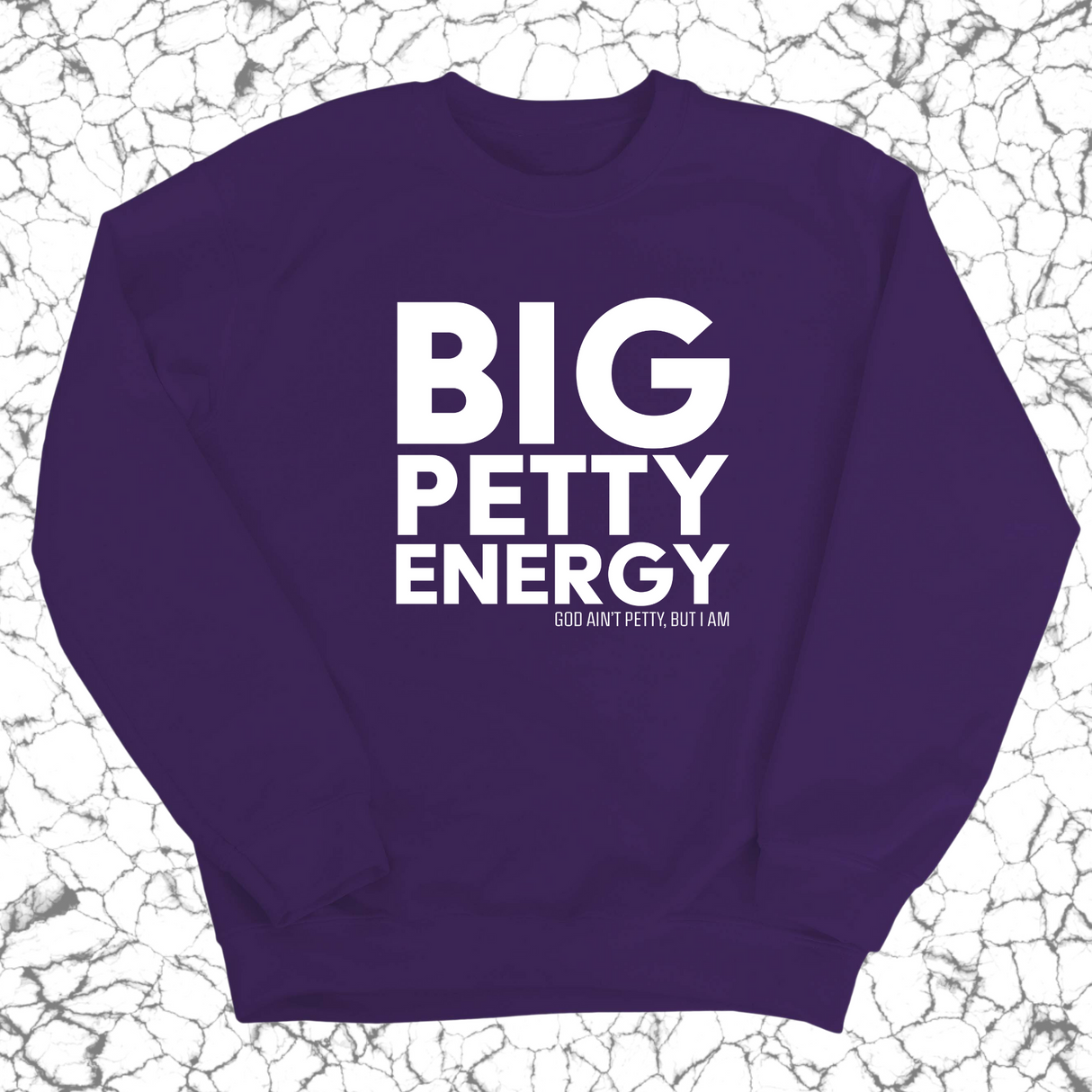 Big Petty Energy Unisex Sweatshirt-Sweatshirt-The Original God Ain't Petty But I Am