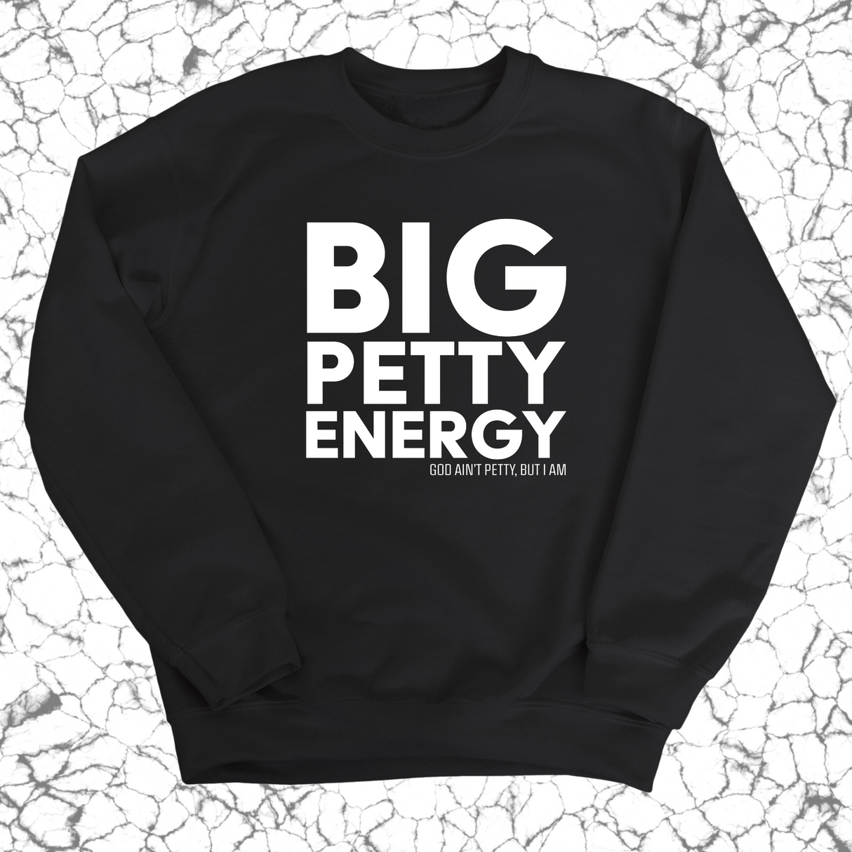 Big Petty Energy Unisex Sweatshirt-Sweatshirt-The Original God Ain't Petty But I Am
