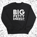 Big Petty Energy Unisex Sweatshirt-Sweatshirt-The Original God Ain't Petty But I Am