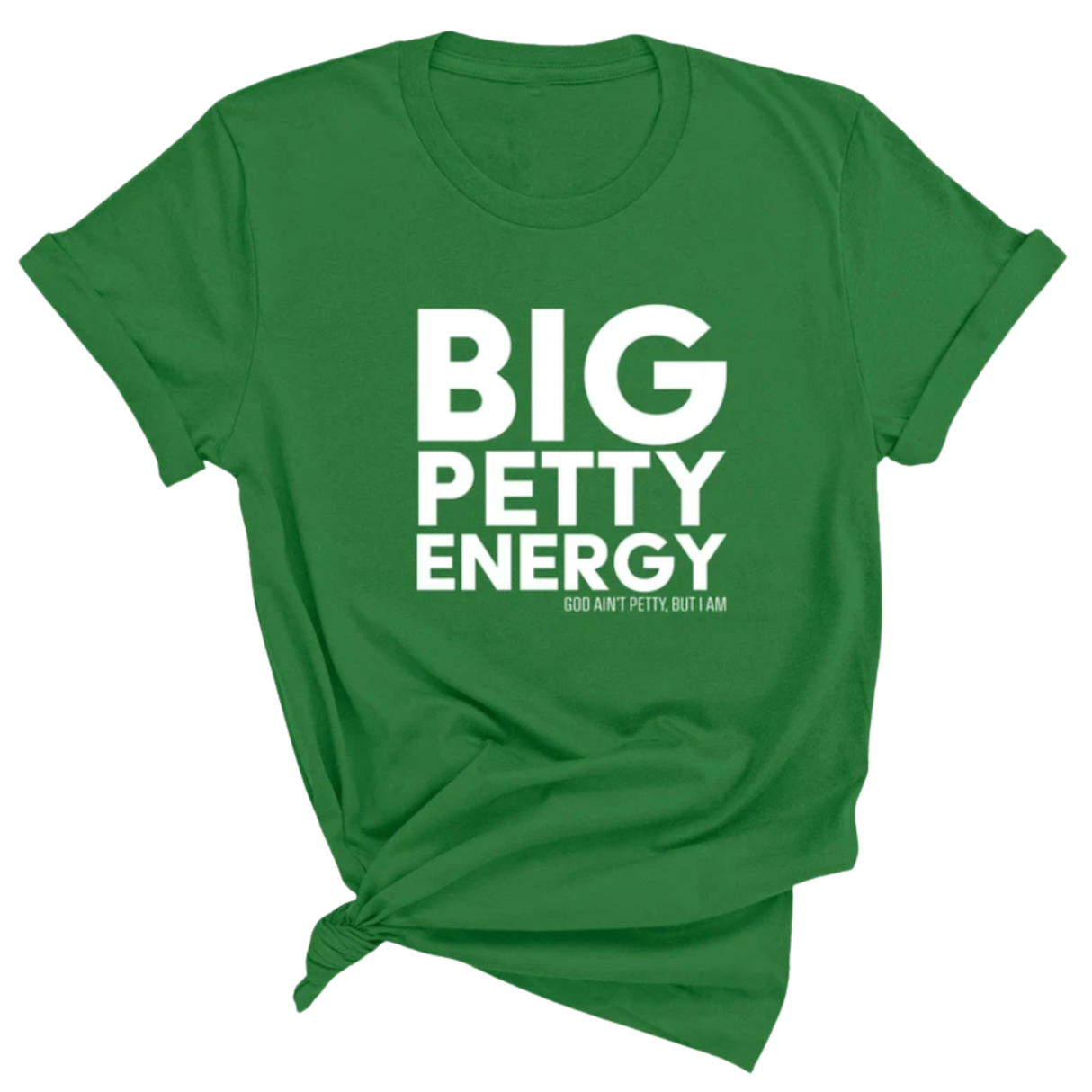Big Petty Energy Unisex Tee-T-Shirt-The Original God Ain't Petty But I Am