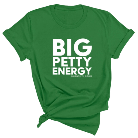 Big Petty Energy Unisex Tee-T-Shirt-The Original God Ain't Petty But I Am