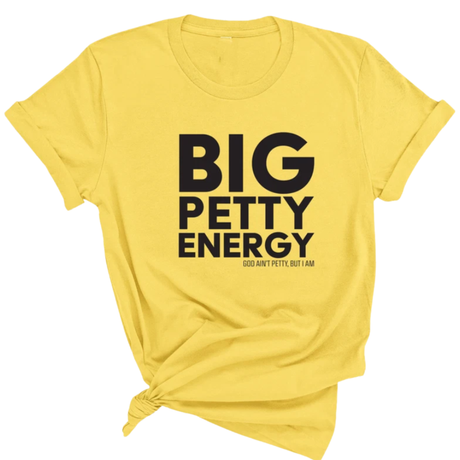 Big Petty Energy Unisex Tee-T-Shirt-The Original God Ain't Petty But I Am