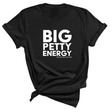 Big Petty Energy Unisex Tee-T-Shirt-The Original God Ain't Petty But I Am