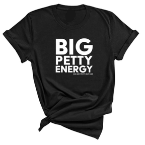 Big Petty Energy Unisex Tee-T-Shirt-The Original God Ain't Petty But I Am