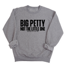 Big Petty Not the Little One Unisex Sweatshirt-Sweatshirt-The Original God Ain't Petty But I Am
