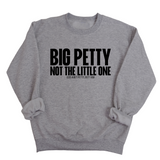 Big Petty Not the Little One Unisex Sweatshirt-Sweatshirt-The Original God Ain't Petty But I Am