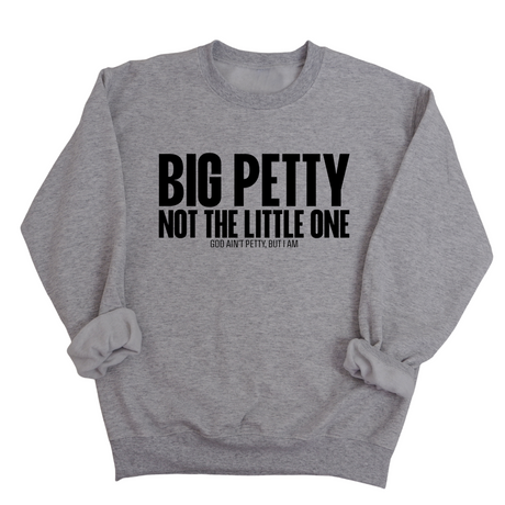 Big Petty Not the Little One Unisex Sweatshirt-Sweatshirt-The Original God Ain't Petty But I Am