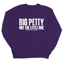 Big Petty Not the Little One Unisex Sweatshirt-Sweatshirt-The Original God Ain't Petty But I Am