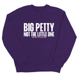 Big Petty Not the Little One Unisex Sweatshirt-Sweatshirt-The Original God Ain't Petty But I Am