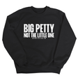 Big Petty Not the Little One Unisex Sweatshirt-Sweatshirt-The Original God Ain't Petty But I Am
