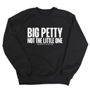 Big Petty Not the Little One Unisex Sweatshirt-Sweatshirt-The Original God Ain't Petty But I Am