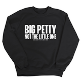Big Petty Not the Little One Unisex Sweatshirt-Sweatshirt-The Original God Ain't Petty But I Am
