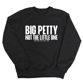 Big Petty Not the Little One Unisex Sweatshirt-Sweatshirt-The Original God Ain't Petty But I Am