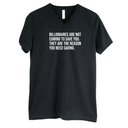 Billionaires are not coming to save you. They are the reason you need saving *BLACK V-NECK* Unisex Tee-T-Shirt-The Original God Ain't Petty But I Am