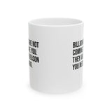 Billionaires are not coming to save you. They are the reason you need saving Mug 11oz (White & Black)-Mug-The Original God Ain't Petty But I Am